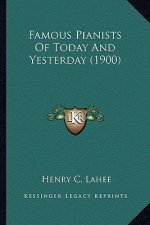 Famous Pianists Of Today And Yesterday (1900)