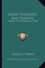 Great Violinists and Pianists: Corelli to Paderewski (1909)