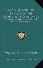 England And The English In The Eighteenth Century V1: Chapters In The Social History Of The Times (1892)