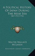 A Political History Of Japan During The Meiji Era: 1867-1912 (1916)
