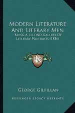 Modern Literature and Literary Men: Being a Second Gallery of Literary Portraits (1856)