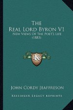 The Real Lord Byron V1: New Views of the Poet's Life (1883)