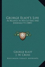 George Eliot's Life: As Related in Her Letters and Journals V1 (1885)