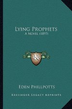 Lying Prophets: A Novel (1897)