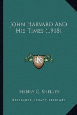 John Harvard and His Times (1918)
