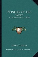 Pioneers of the West: A True Narrative (1903)