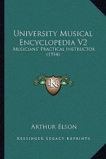 University Musical Encyclopedia V2: Musicians' Practical Instructor (1914)