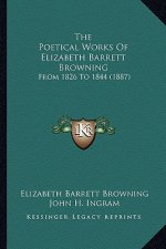 The Poetical Works of Elizabeth Barrett Browning: From 1826 to 1844 (1887)