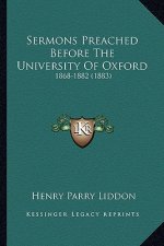 Sermons Preached Before the University of Oxford: 1868-1882 (1883)