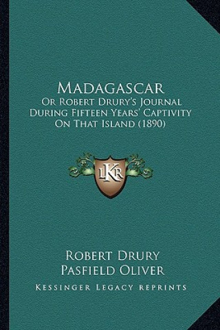 Madagascar: Or Robert Drury's Journal During Fifteen Years' Captivity on That Island (1890)