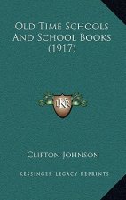 Old Time Schools and School Books (1917)