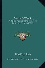 Windows: A Book about Stained and Painted Glass (1909)
