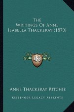 The Writings of Anne Isabella Thackeray (1870)