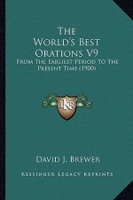 The World's Best Orations V9: From the Earliest Period to the Present Time (1900)