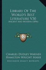 Library of the World's Best Literature V30: Ancient and Modern (1896)