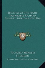 Speeches of the Right Honorable Richard Brinsley Sheridan V5 (1816)