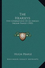 The Hearseys: Five Generations of an Anglo-Indian Family (1905)