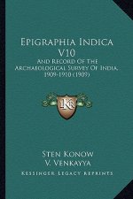 Epigraphia Indica V10: And Record of the Archaeological Survey of India, 1909-1910 (1909)