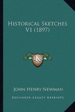Historical Sketches V1 (1897)