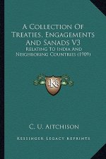 A Collection of Treaties, Engagements and Sanads V3: Relating to India and Neighboring Countries (1909)