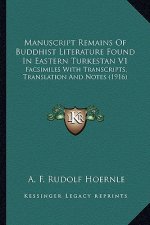 Manuscript Remains of Buddhist Literature Found in Eastern Turkestan V1: Facsimiles with Transcripts, Translation and Notes (1916)