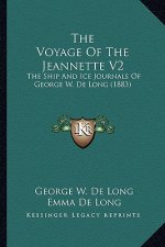 The Voyage of the Jeannette V2: The Ship and Ice Journals of George W. de Long (1883)
