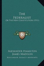 The Federalist: Or the New Constitution (1911)