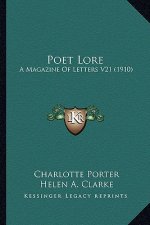 Poet Lore: A Magazine of Letters V21 (1910)