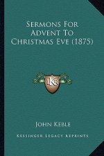 Sermons for Advent to Christmas Eve (1875)