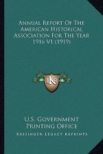 Annual Report of the American Historical Association for the Year 1916 V1 (1919)