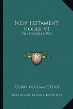 New Testament Hours V1: The Gospels (1913)