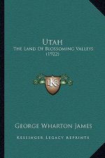 Utah: The Land of Blossoming Valleys (1922)