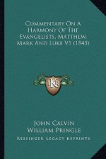 Commentary on a Harmony of the Evangelists, Matthew, Mark and Luke V1 (1845)