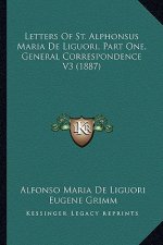 Letters of St. Alphonsus Maria de Liguori, Part One, General Correspondence V3 (1887)