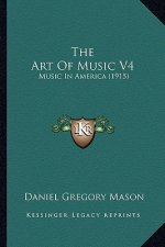 The Art of Music V4: Music in America (1915)