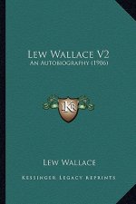 Lew Wallace V2: An Autobiography (1906)