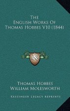 The English Works of Thomas Hobbes V10 (1844)