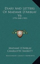 Diary and Letters of Madame D'Arblay V6: 1778-1840 (1905)