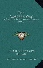 The Master's Way: A Study in the Synoptic Gospels (1917)
