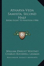 Atharva-Veda Samhita, Second Half: Books Eight to Nineteen (1904)