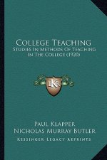 College Teaching: Studies in Methods of Teaching in the College (1920)