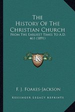 The History Of The Christian Church: From The Earliest Times To A.D. 461 (1891)