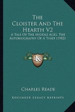 The Cloister and the Hearth V2: A Tale of the Middle Ages, the Autobiography of a Thief (1902)
