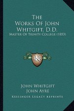 The Works of John Whitgift, D.D.: Master of Trinity College (1853)
