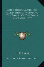 Abel's Theorem and the Allied Theory, Including the Theory of the Theta Functions (1897)