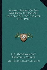 Annual Report of the American Historical Association for the Year 1910 (1912)