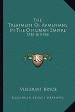 The Treatment of Armenians in the Ottoman Empire: 1915-16 (1916)