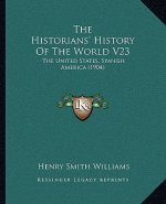 The Historians' History Of The World V23: The United States, Spanish America (1904)