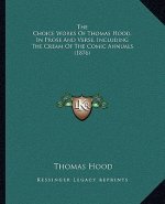 The Choice Works of Thomas Hood, in Prose and Verse, Including the Cream of the Comic Annuals (1876)