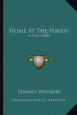 Home at the Haven: A Tale (1845)